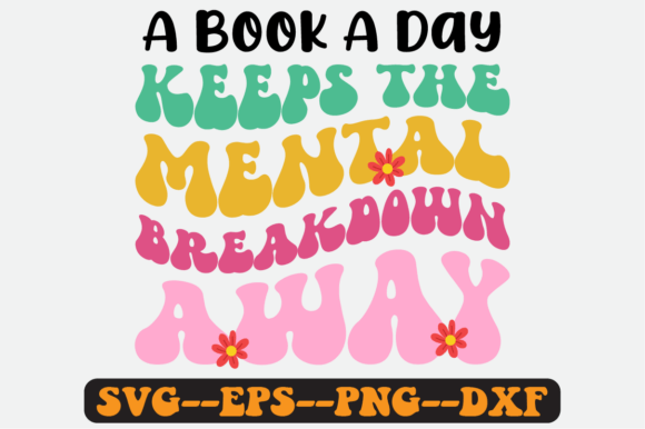 A Book a Day Keeps the Mental Retro SVG: Graphics for Crafts
