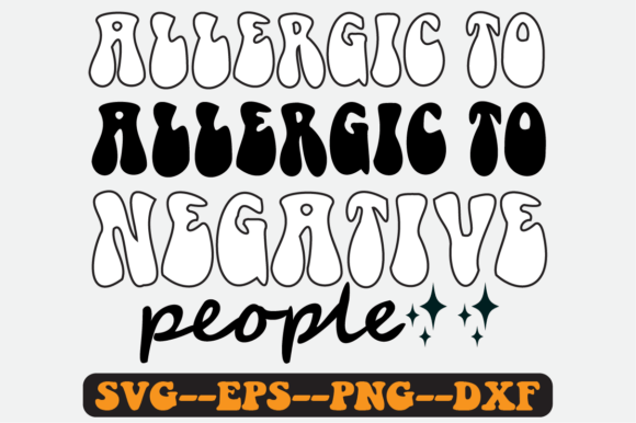 Allergic to Negative People Retro Svg: Graphics for Crafts
