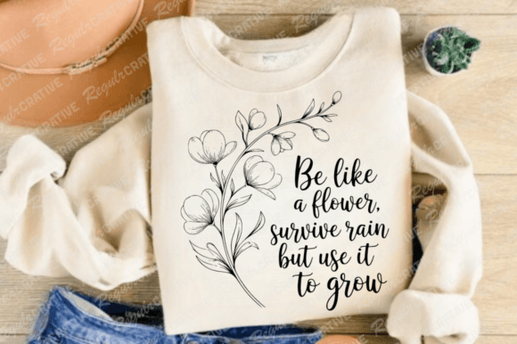 Be Like a Flower Survive the Rain but Graphics