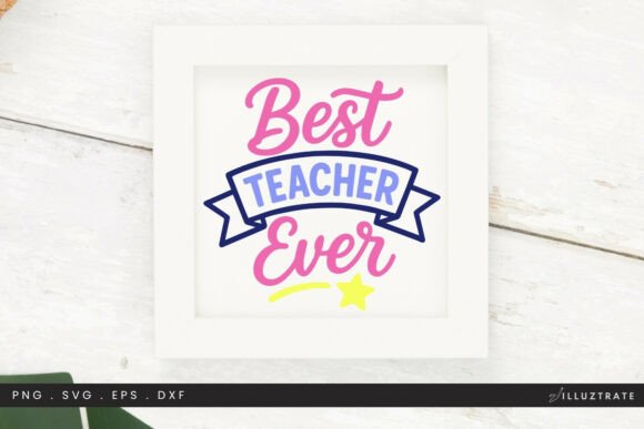 Best Teacher Ever SVG Cut File – Gift