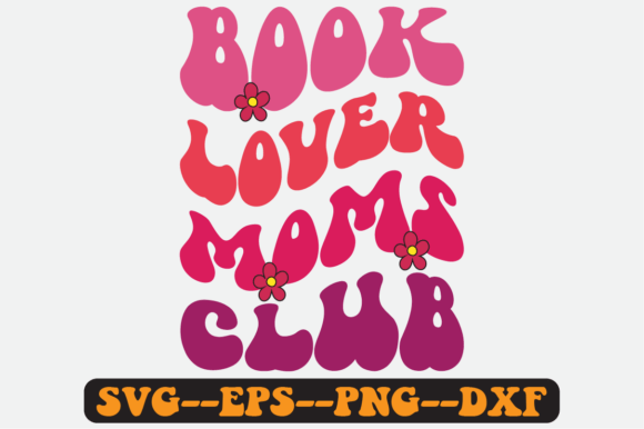 Book Lover Moms Club Quote Retro SVG Graphics for Crafts