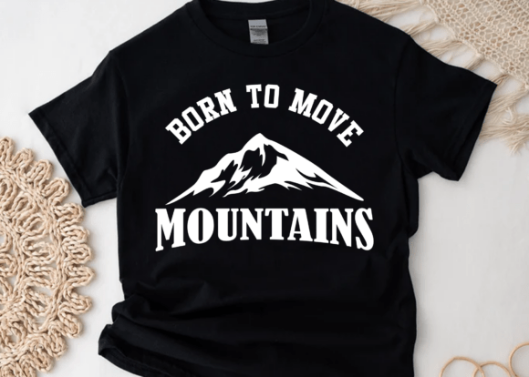 Born to Move Mountains: Graphics for Crafts & Motivation
