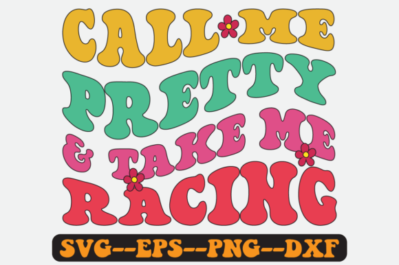Call Me Pretty and Take Me Racing SVG: Graphics for Crafts & Brand Energy