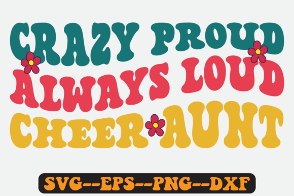 Crazy Proud Always Loud Cheer Aunt SVG Graphics