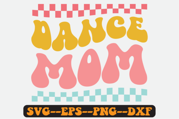 Dance Mom Quote Retro SVG Graphics for Crafts
