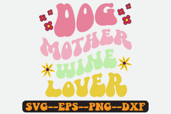 Dog Mother Wine Lover Quote Retro SVG: Graphics for Crafts