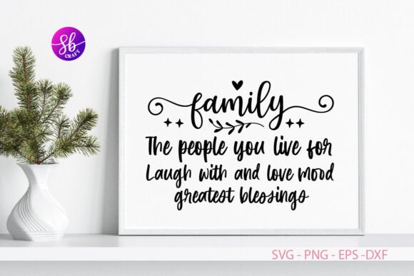 Family the People You Live for Laugh Wit Graphics