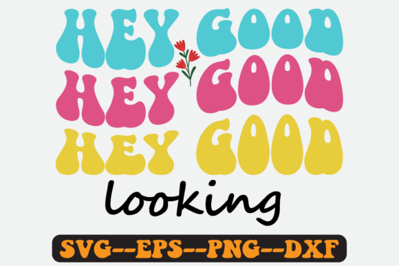 Hey Good Looking Quote Retro SVG Design for Crafts & Graphics