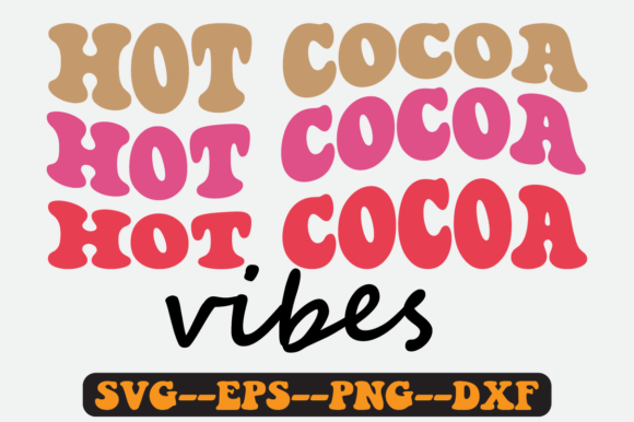 Hot Cocoa Vibes Quote Retro SVG Graphics for Crafts