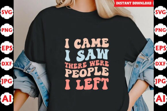 I Came I Saw There Were People I Left: Crafts & Graphics