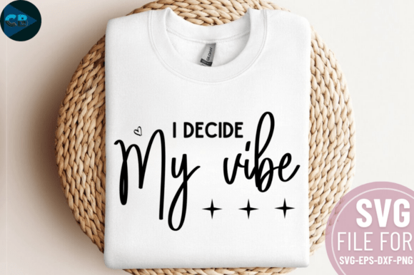 I Decide My Vibe SVG Design: Graphics for Crafts & Creative Brands