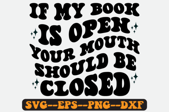 If My Book Is Open, Your Mouth Should SVG