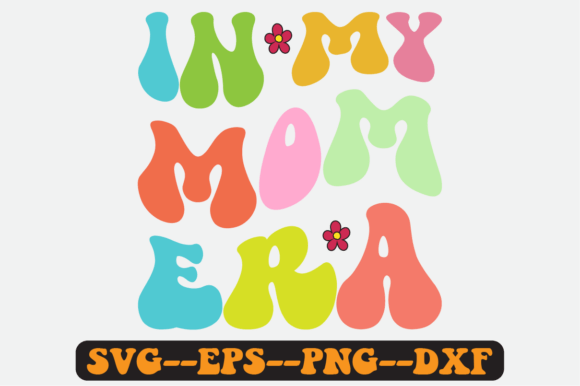 In My Mom Era Quote Retro SVG Graphics