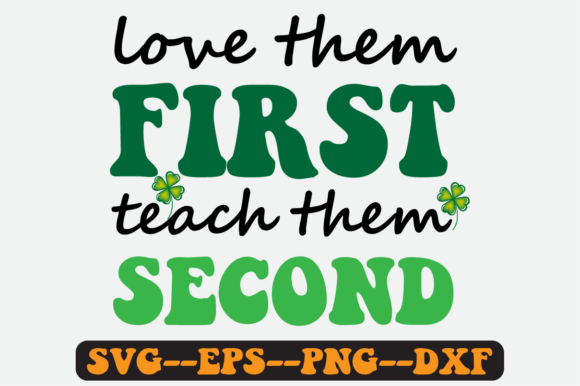 Love Them First Teach Them Second SVG Graphics