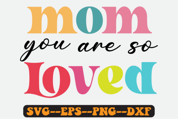 Mom You Are So Loved: Retro SVG Graphics for Crafts
