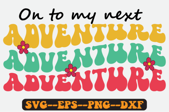 On to My Next Adventure Retro SVG Graphics for Crafts