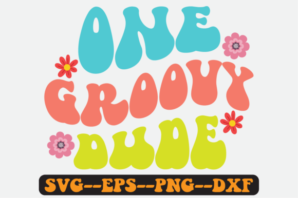 One Groovy Dude Quote Retro SVG Design for Crafts & Graphics