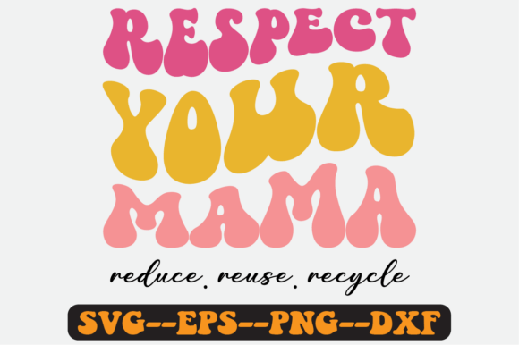 Respect Your Mama Groovy Retro SVG: Graphics for Crafts & Branding
