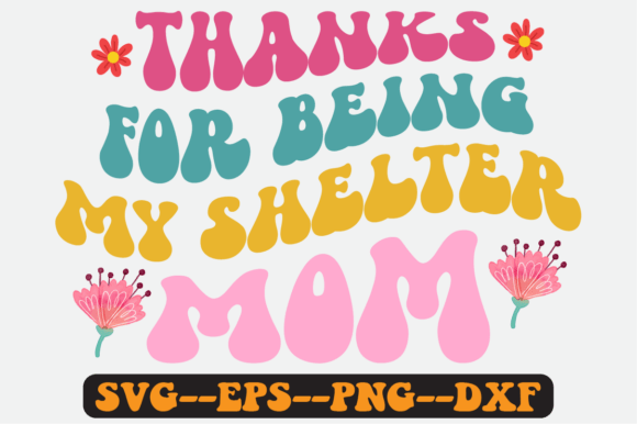 Thanks for Being My Shelter Mom SVG: Graphics for Crafts