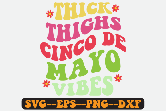 Thick Thighs Cinco De Mayo Vibes SVG: Graphics for Crafts & Local Branding