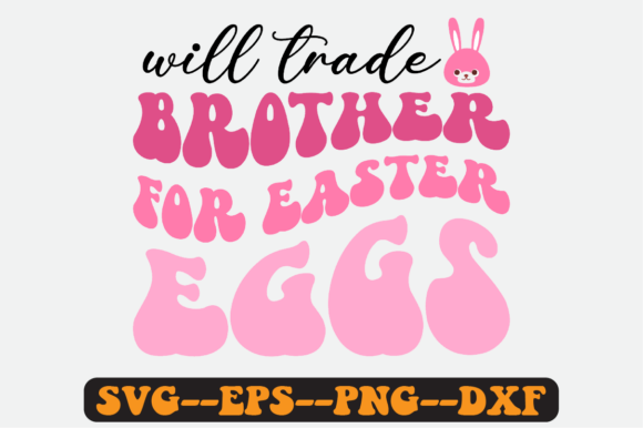 Will Trade Brother for Easter Eggs SVG: Graphics for Crafts